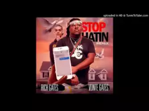 Just Rich Gates - Stop Hatin’ (Remix) (Feat. Vonte Gates)